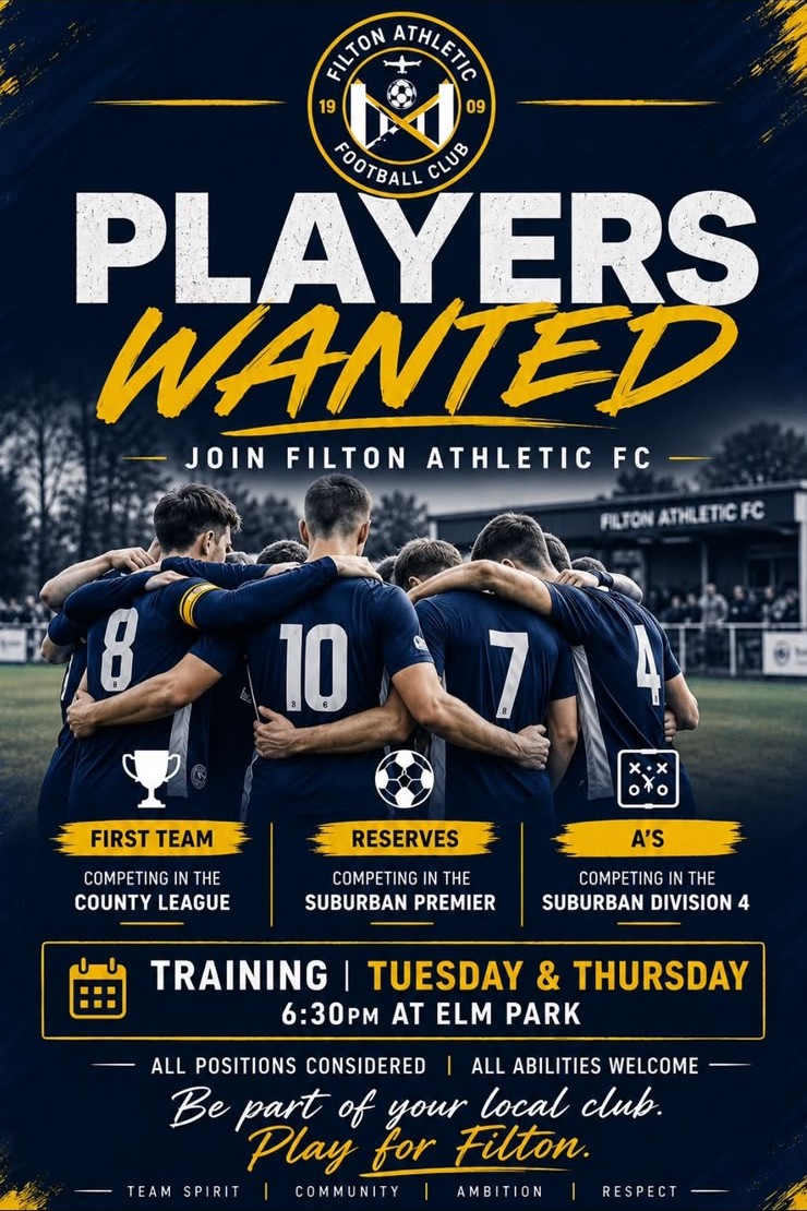 Players wanted — join Filton Athletic FC. First team competing in the County League, Reserves in the Suburban Premier, A's in Suburban Division 4. Training Tuesday and Thursday, 6:30pm at Elm Park. All positions considered, all abilities welcome.